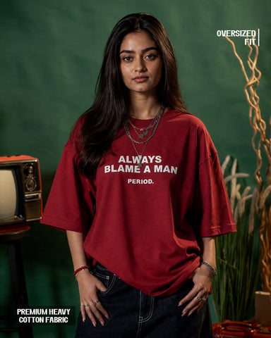 Women's Always Blame A Man Statement Oversized T-Shirt - 180 GSM Regular Fit