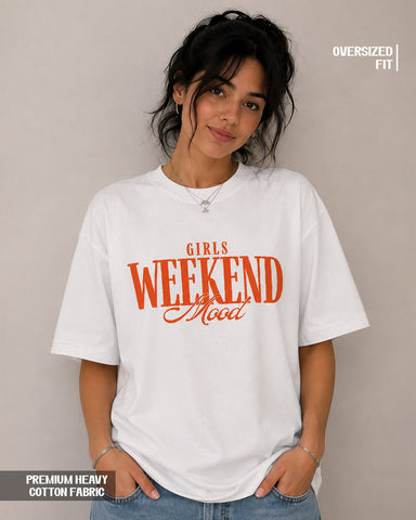 Women's Girls Weekend Mood Oversized Graphic T-Shirt - 180 GSM Regular Fit